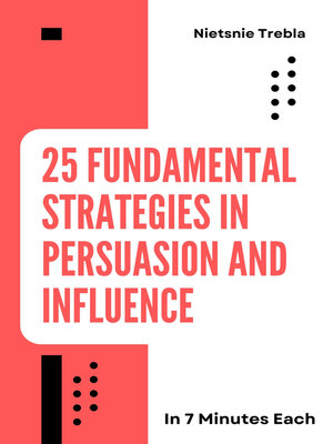 cover image of 25 Fundamental Strategies in Persuasion and Influence in 7 Minutes Each